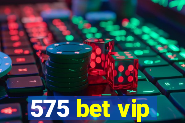 575 bet vip